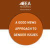 A GOOD NEWS APPROACH TO GENDER ISSUES