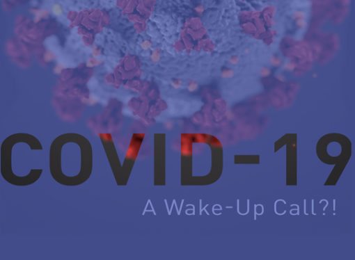 Covid-19 – A Wake-Up Call?!