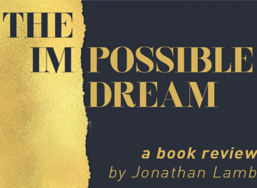 The [Im]possible Dream: a review by Jonathan Lamb