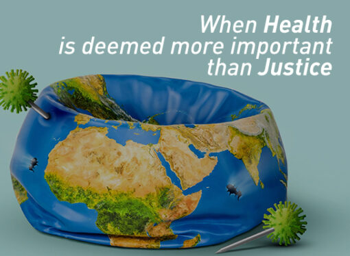 When Health is deemed more important than Justice