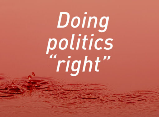 Doing politics “right”
