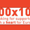 100×100 – Looking for supporters with a heart for Europe