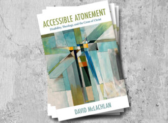 Book Recommendation: Accessible Atonement – Disability, Theology, and the Cross of Christ
