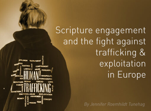 Scripture engagement and the fight against trafficking and exploitation in Europe