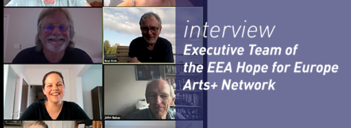 Interview with the Executive Team of the EEA Hope for Europe Arts+ Network