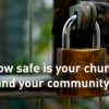 How safe is your church and your community?