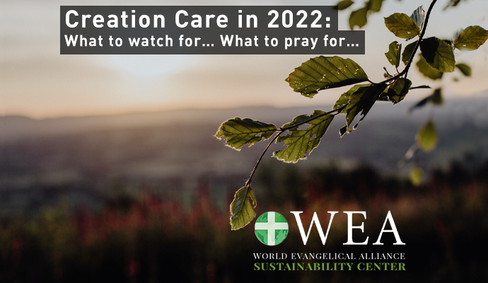 Creation Care in 2022: What to watch for… What to pray for…