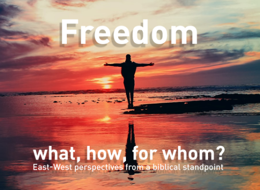 Freedom – what, how, for whom? East-West perspectives from a biblical standpoint