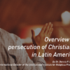 Overview of persecution of Christians in Latin America