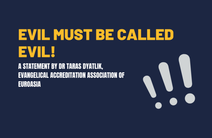 Evil Must Be Called Evil! – A Statement by Dr Taras Dyatlik, Evangelical Accreditation Association of Euroasia