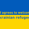 EU agrees to welcome Ukrainian refugees