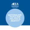 NATIONALISM, POPULISM, POLITICS AND IDENTITY