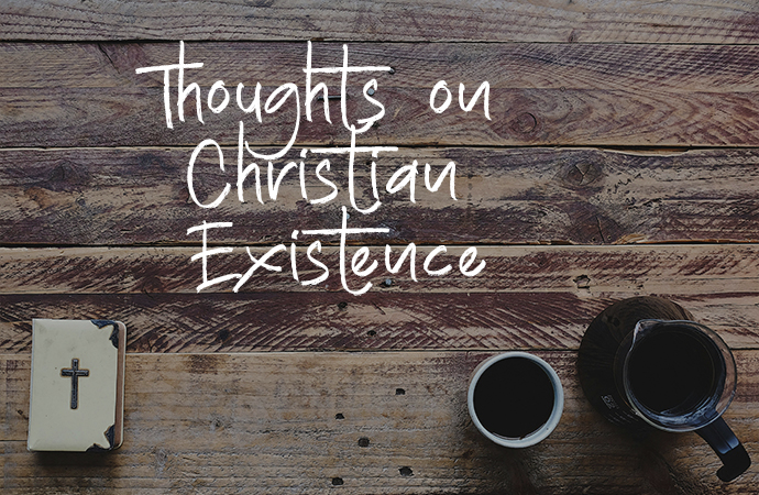 Thoughts on Christian Existence
