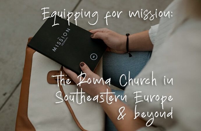Equipping for mission: The Roma Church in Southeastern Europe and beyond