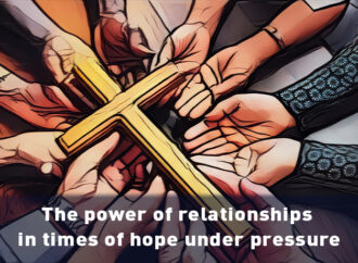Editorial – The power of relationships in times of hope under pressure