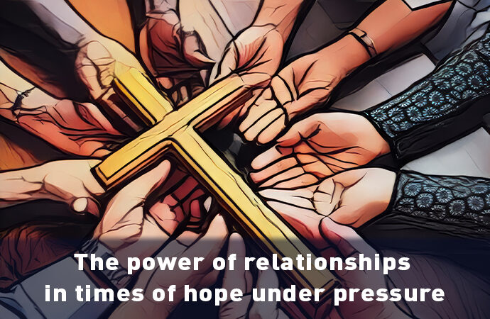 Editorial – The power of relationships in times of hope under pressure