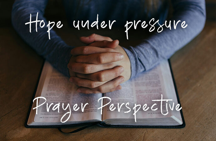 Hope under pressure – Prayer Perspective
