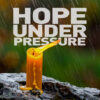 Hope under Pressure