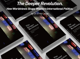 The Deeper Revolution. How Worldviews Shape Western International Politics.