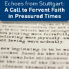Echoes from Stuttgart: A Call to Fervent Faith in Pressured Times