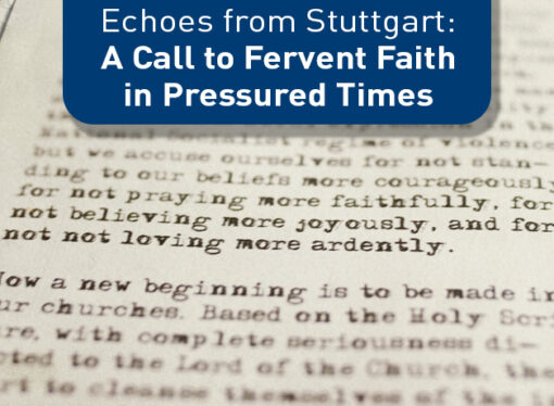 Echoes from Stuttgart: A Call to Fervent Faith in Pressured Times