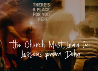 Why the Church Must Lean In: Lessons from Doha