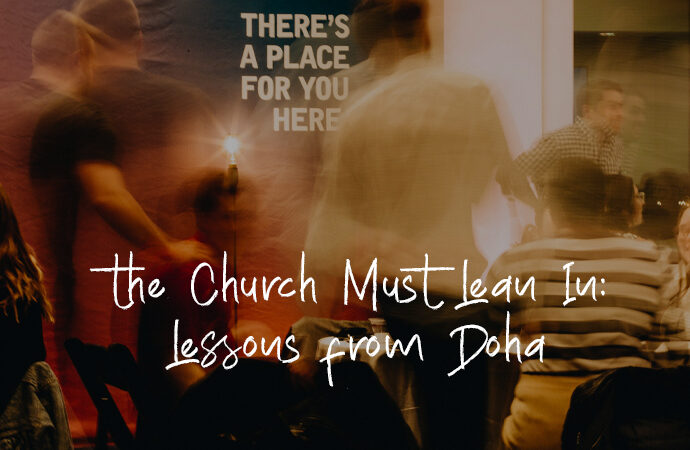 Why the Church Must Lean In: Lessons from Doha