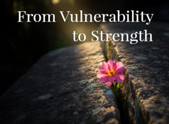 From Vulnerability to Strength