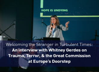 Welcoming the Stranger in Turbulent Times: Whitney Gerdes on Trauma, Terror, and the Great Commission at Europe’s Doorstep