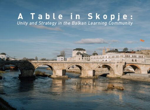 A Table in Skopje: Unity and Strategy in the Balkan Learning Community