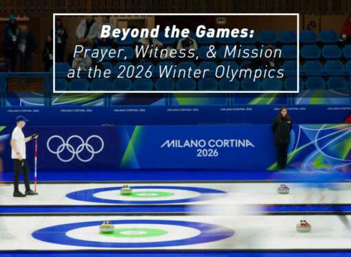 Beyond the Games: Prayer, Witness, and Mission at the 2026 Winter Olympics