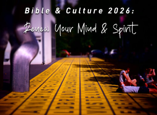 Bible & Culture 2026: Renew Your Mind and Spirit