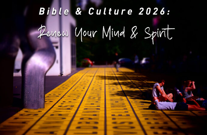 Bible & Culture 2026: Renew Your Mind and Spirit